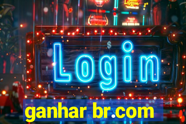 ganhar br.com